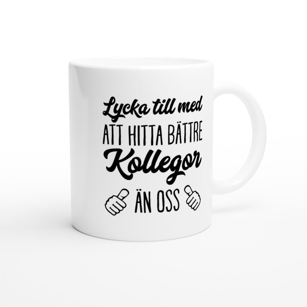 Lycka till med att hitta bättre kollegor än oss