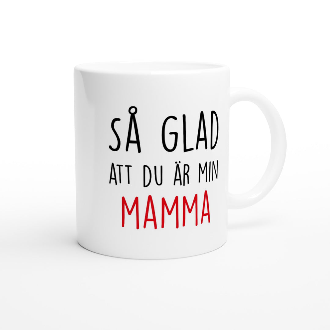 Så glad att du är min mamma