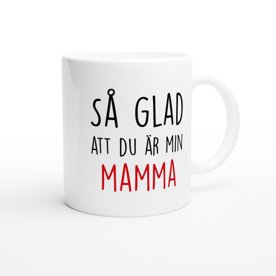 Så glad att du är min mamma