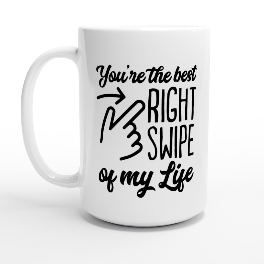 You're the best right swipe of my life