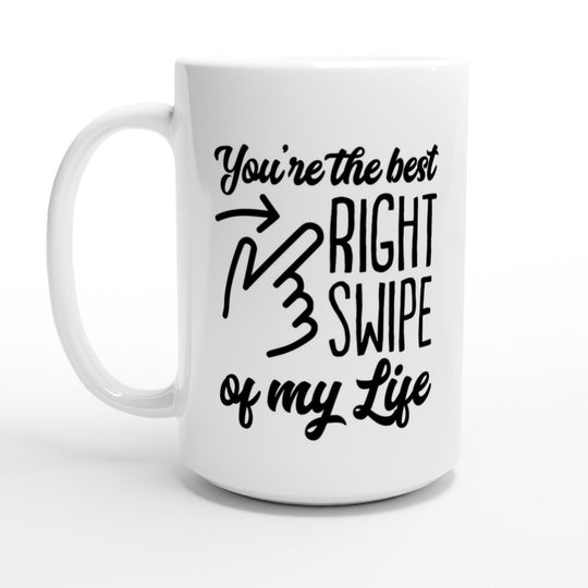 You're the best right swipe of my life