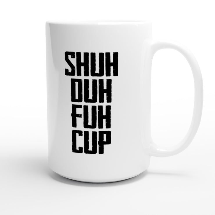 Shuh duh fuh cup