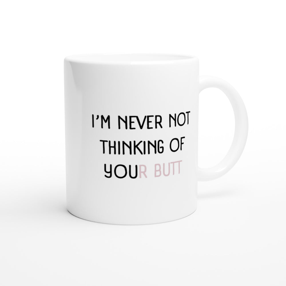 I'm never not thinking of your butt