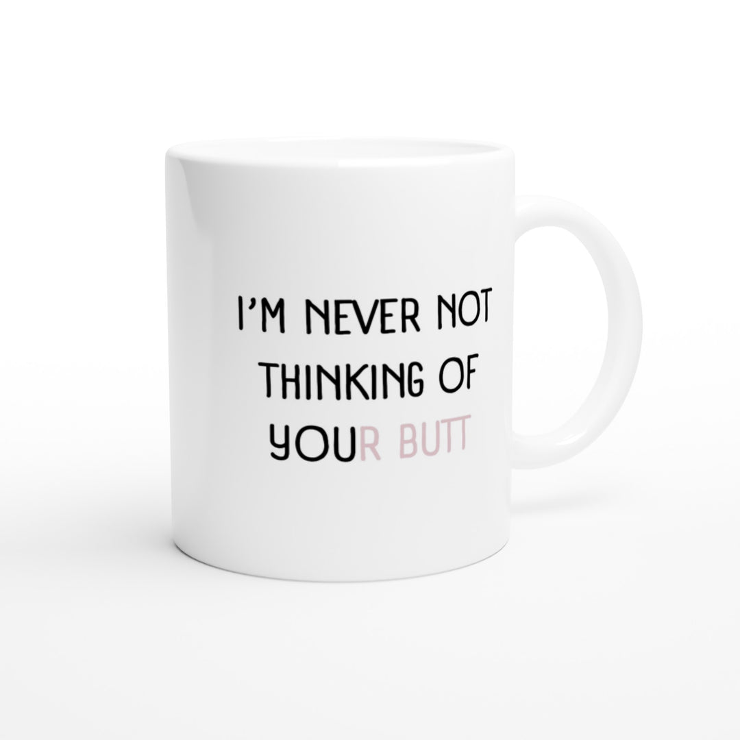 I'm never not thinking of your butt