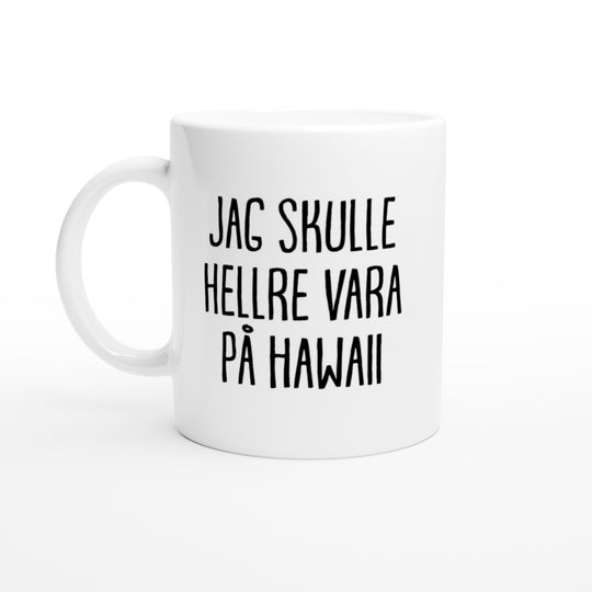 Jag skulle hellre vara på Hawaii
