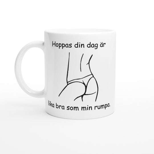 Hoppas din dag är lika bra som min rumpa
