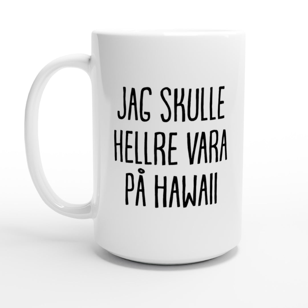 Jag skulle hellre vara på Hawaii