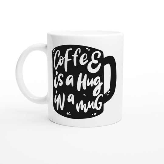 Coffee is a hug in a mug