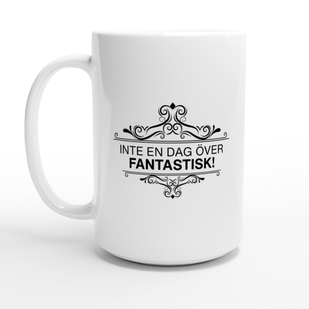 Inte en dag över fantastisk