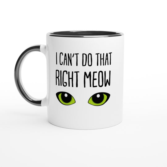 I can't do that right meow