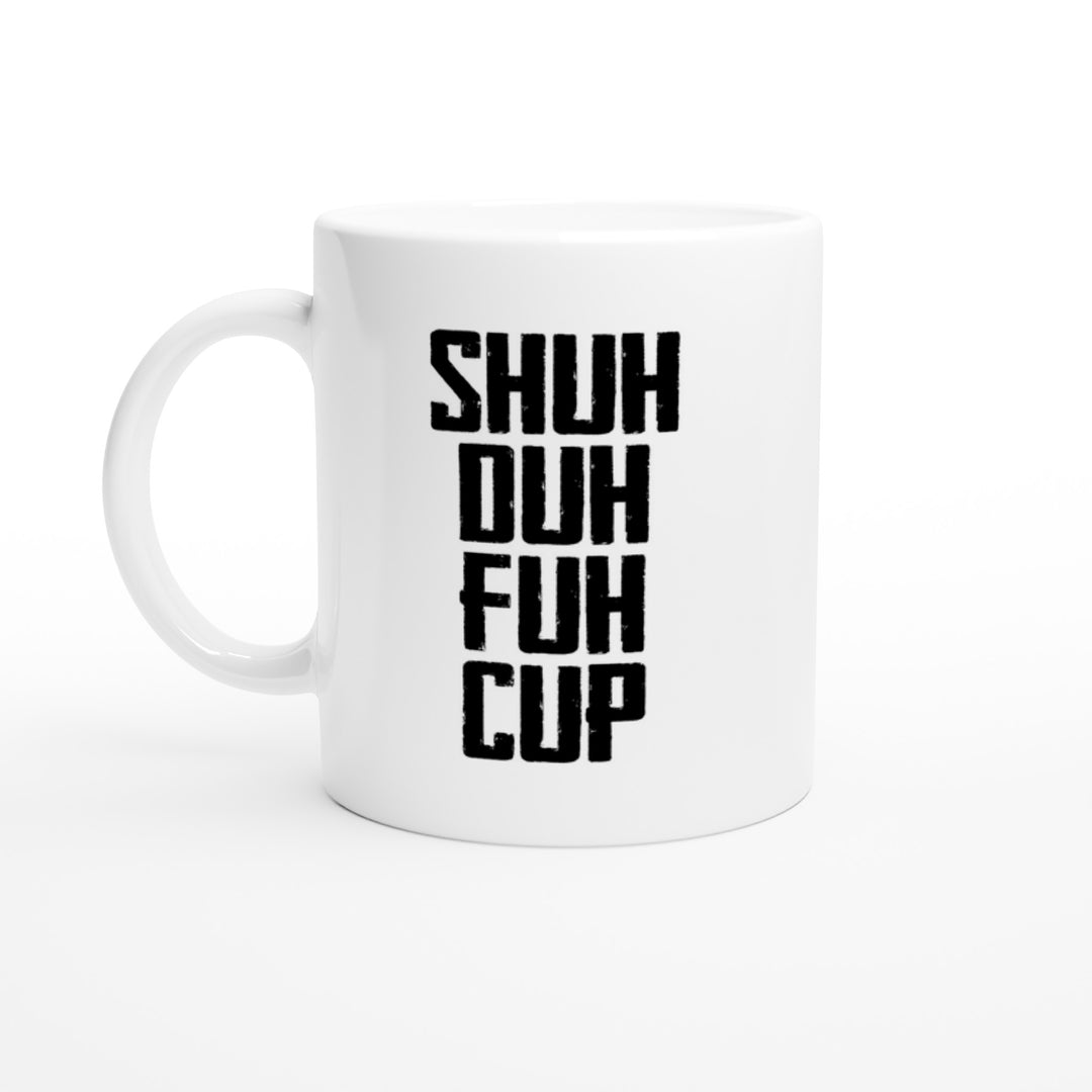 Shuh duh fuh cup