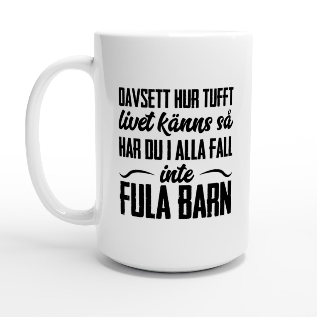 Oavsett hur tufft livet känns