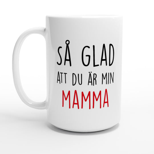 Så glad att du är min mamma