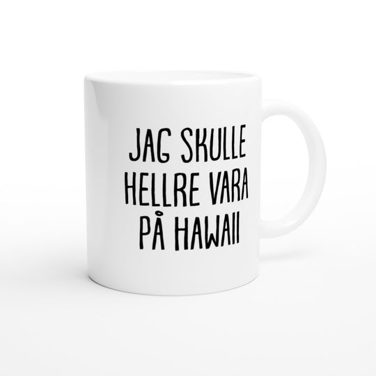 Jag skulle hellre vara på Hawaii