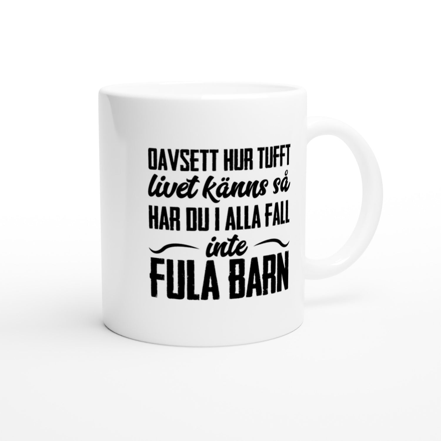 Oavsett hur tufft livet känns
