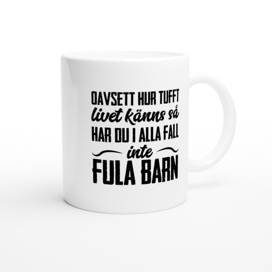Oavsett hur tufft livet känns