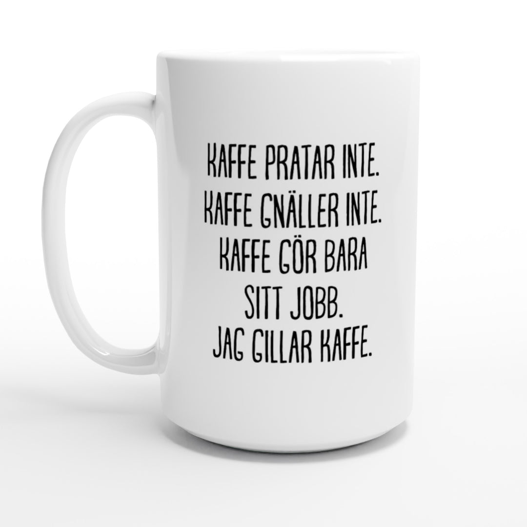Kaffe gnäller inte - jag gillar kaffe