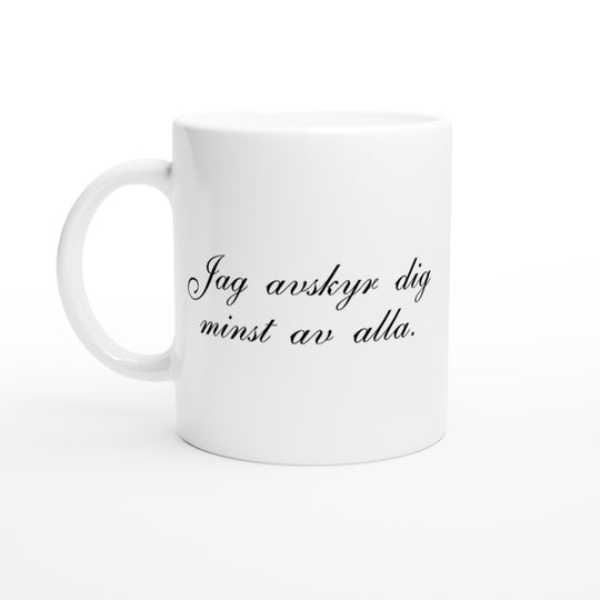 Jag avskyr dig minst av alla