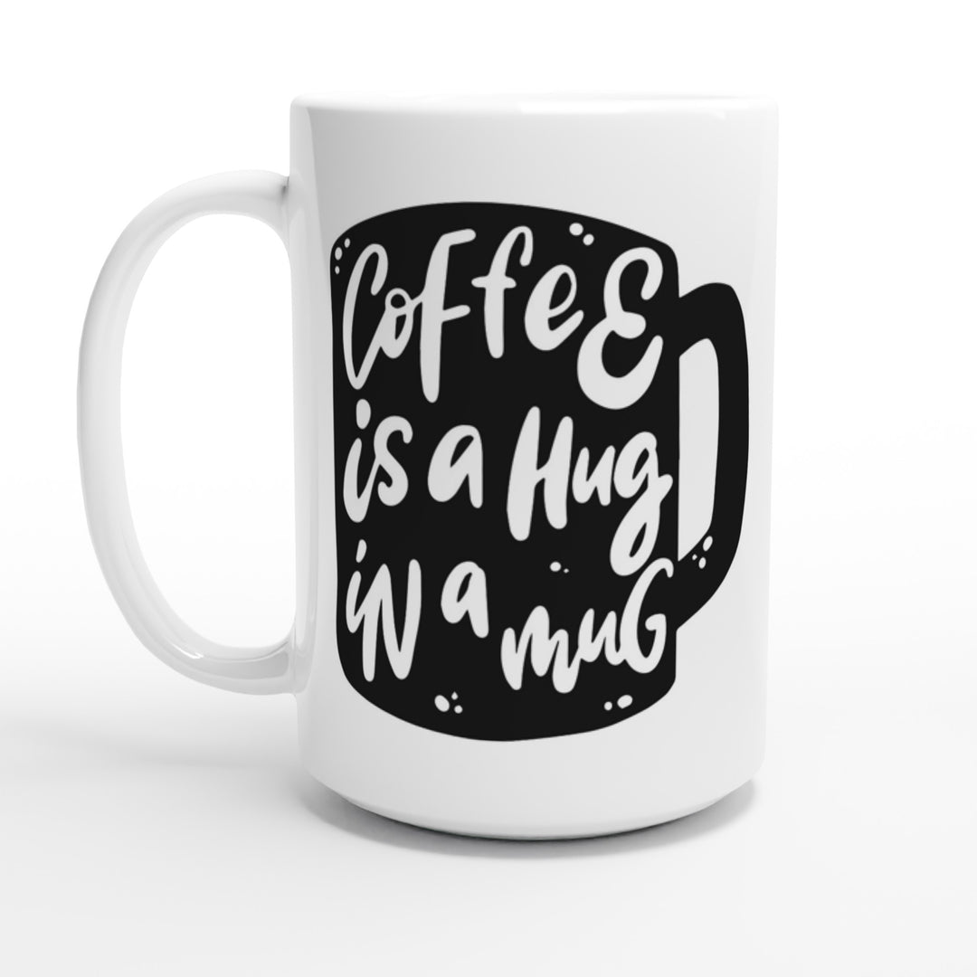 Coffee is a hug in a mug
