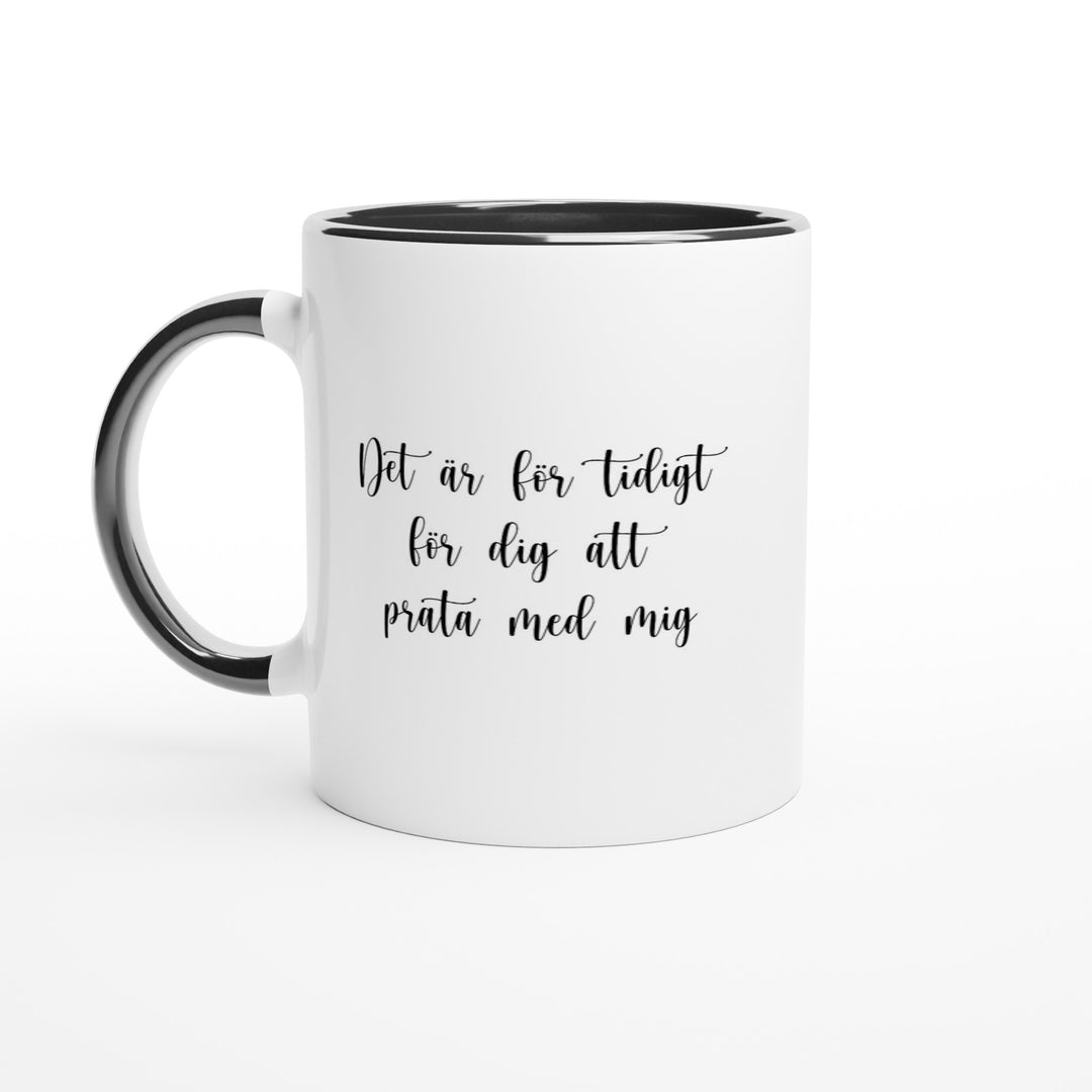 Det är för tidigt för dig att prata med mig