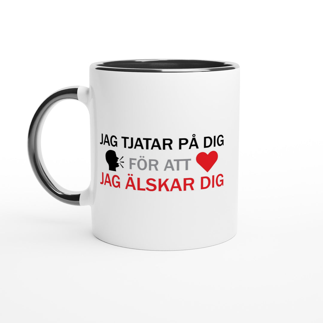 Jag tjatar på dig för att jag älskar dig