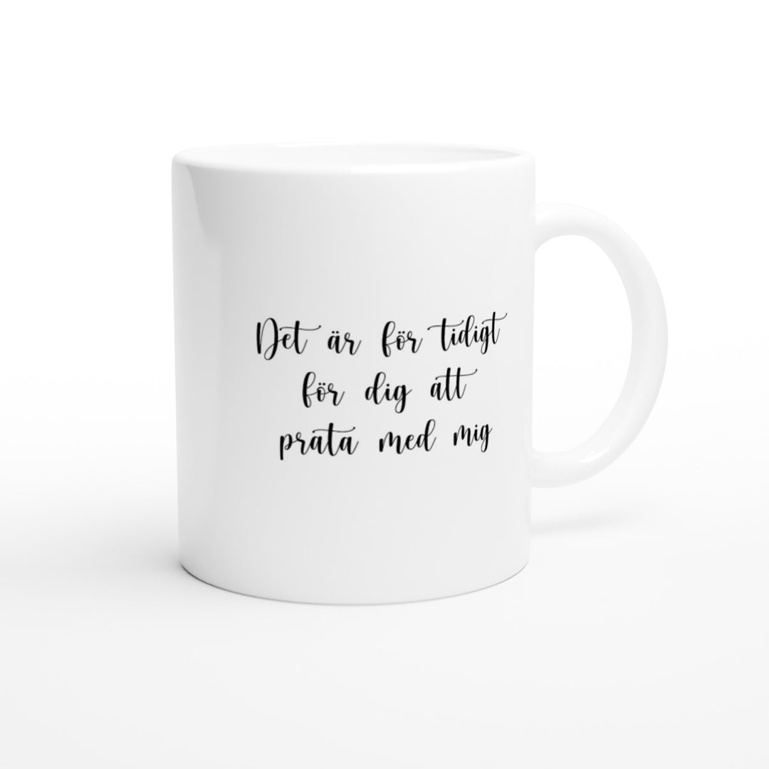 Det är för tidigt för dig att prata med mig