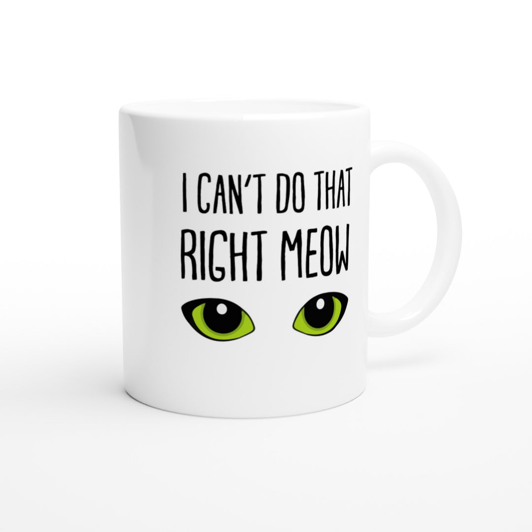 I can't do that right meow