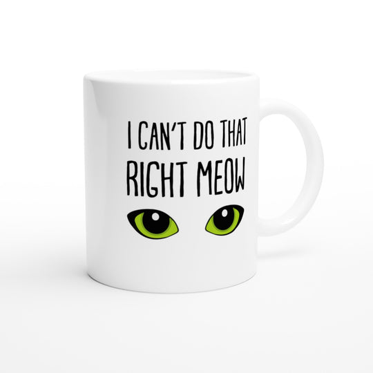 I can't do that right meow