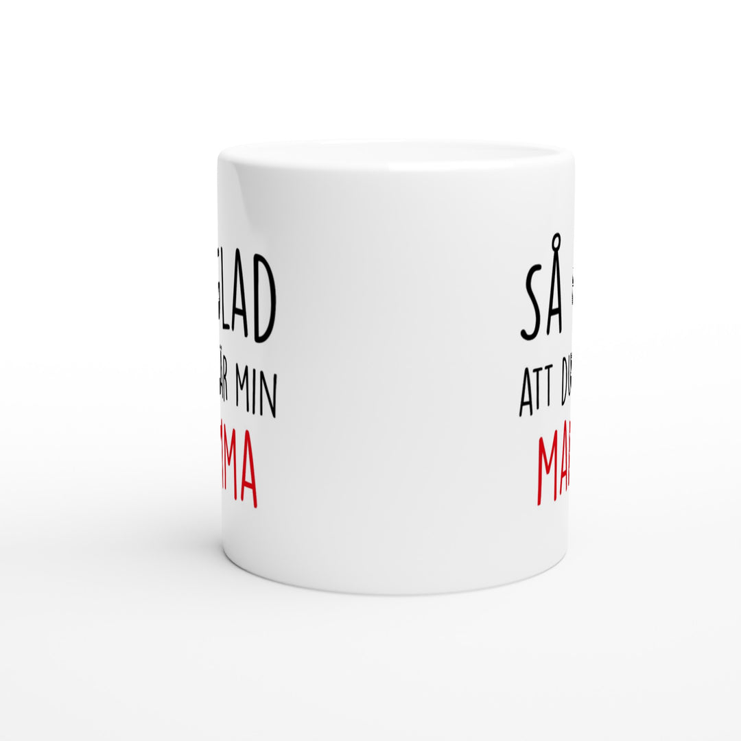 Så glad att du är min mamma