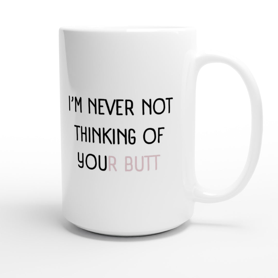 I'm never not thinking of your butt