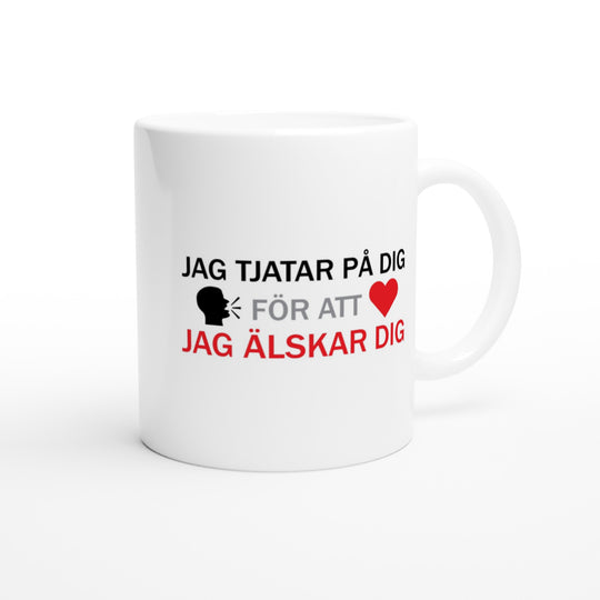 Jag tjatar på dig för att jag älskar dig