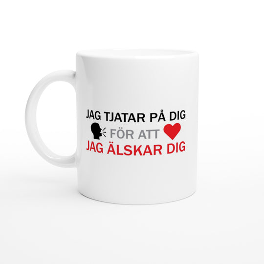 Jag tjatar på dig för att jag älskar dig