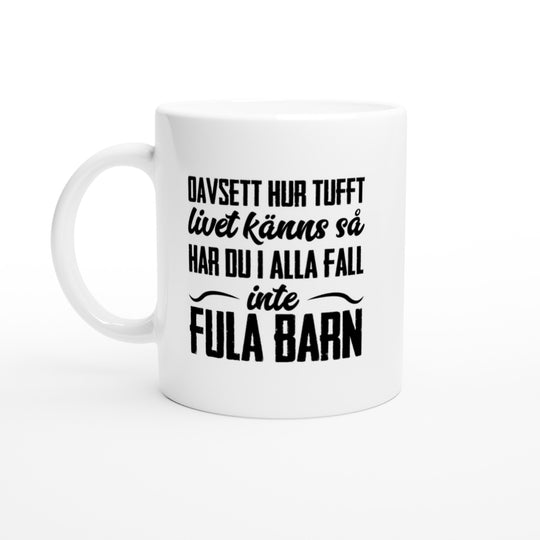 Oavsett hur tufft livet känns