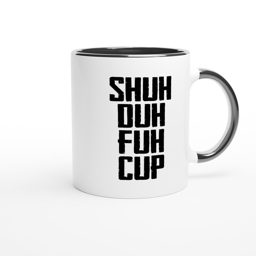 Shuh duh fuh cup