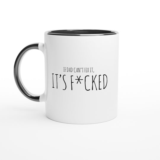 If dad can't fix it - it's f*cked