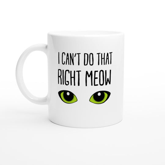 I can't do that right meow