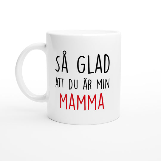 Så glad att du är min mamma