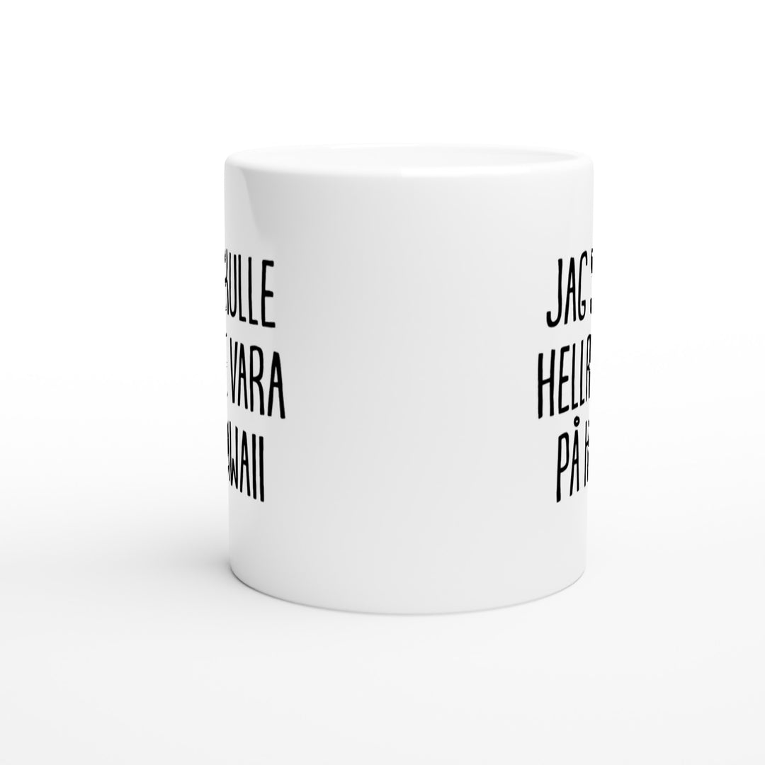 Jag skulle hellre vara på Hawaii