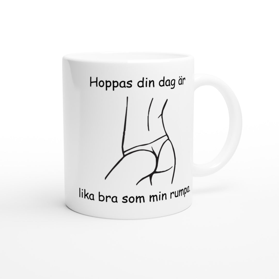 Hoppas din dag är lika bra som min rumpa