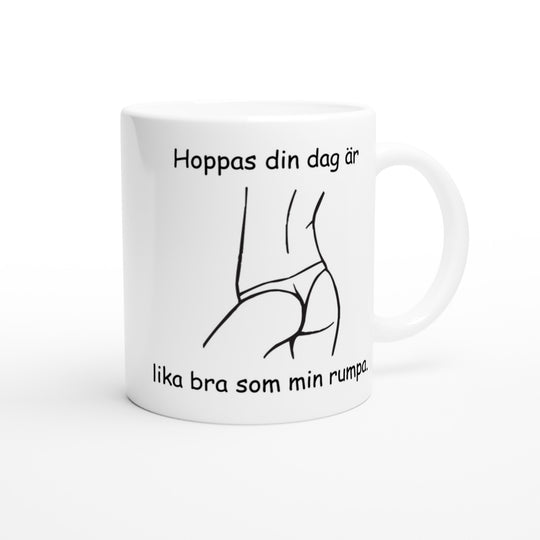 Hoppas din dag är lika bra som min rumpa