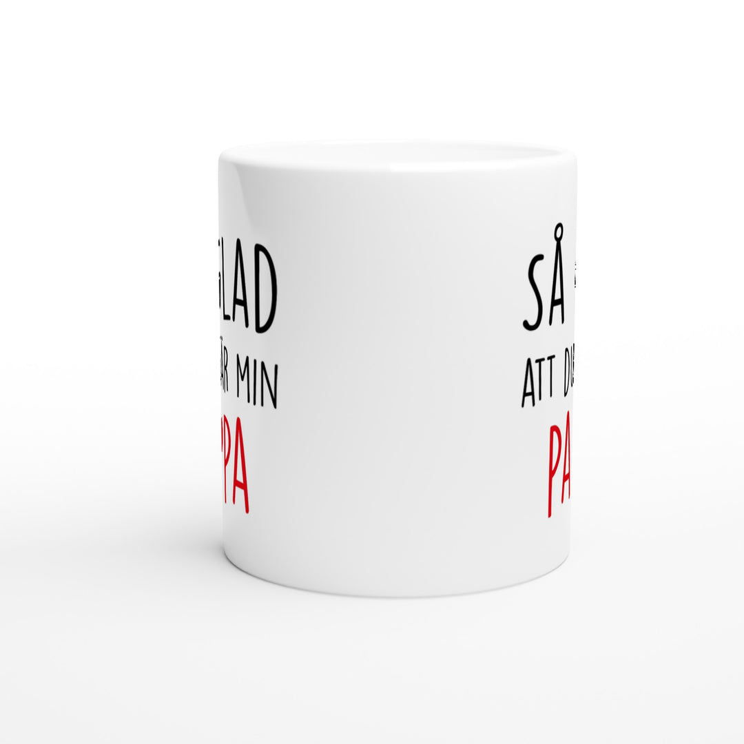 Så glad att du är min pappa