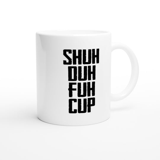 Shuh duh fuh cup