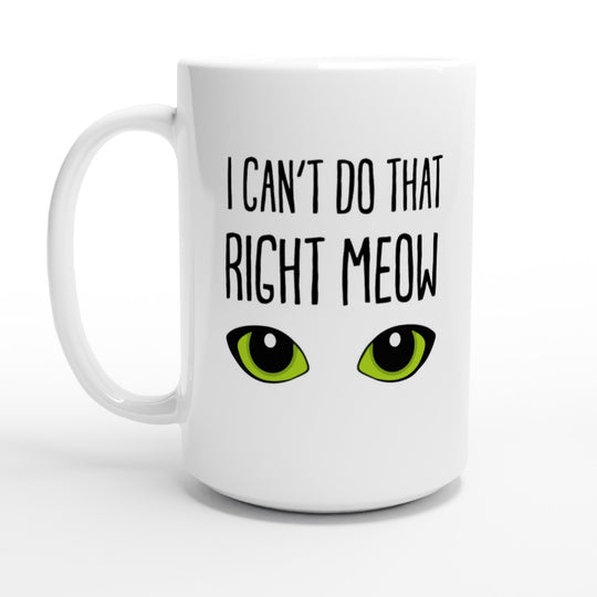 I can't do that right meow