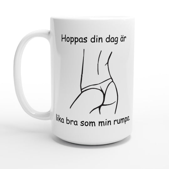Hoppas din dag är lika bra som min rumpa