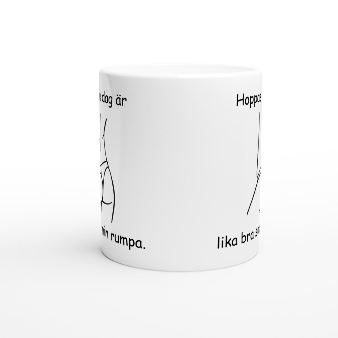 Hoppas din dag är lika bra som min rumpa