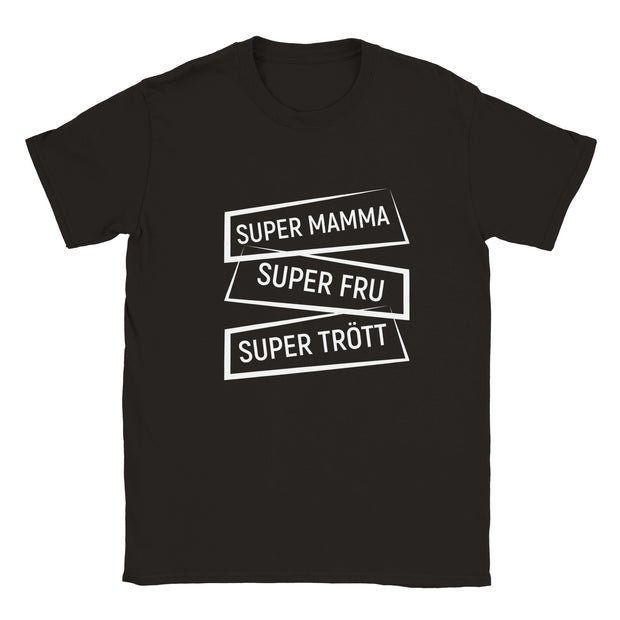 Super mamma super fru super trött - t-shirt